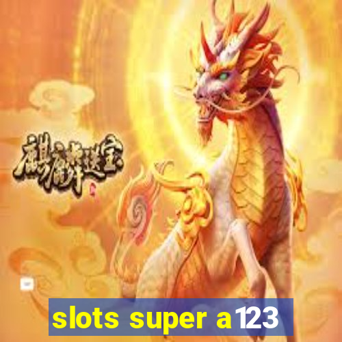 slots super a123