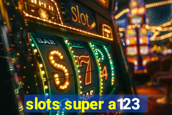 slots super a123