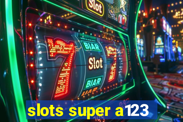 slots super a123