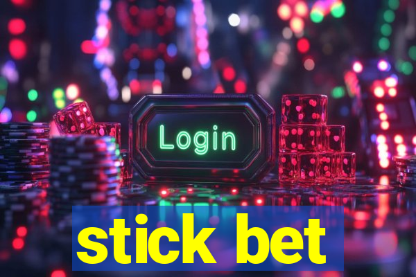 stick bet