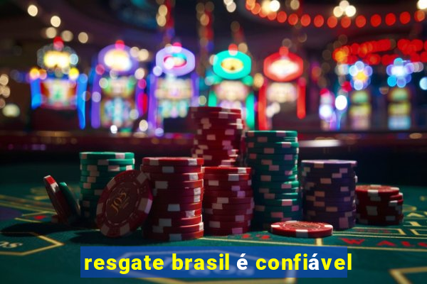 resgate brasil é confiável