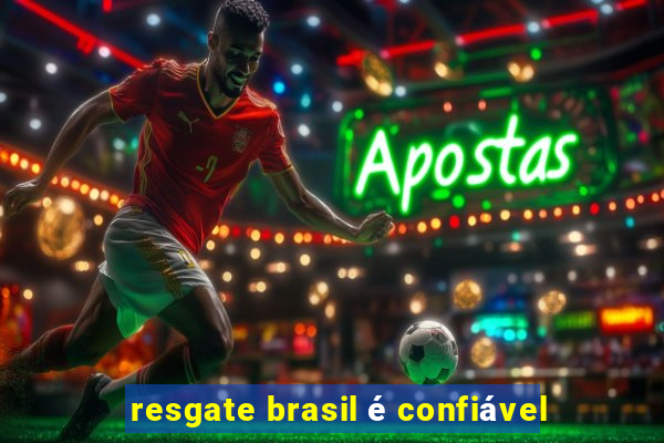 resgate brasil é confiável