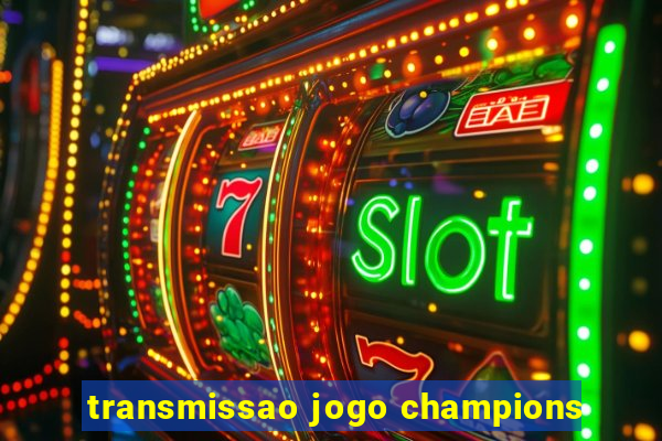 transmissao jogo champions