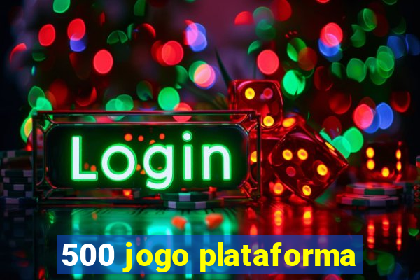 500 jogo plataforma