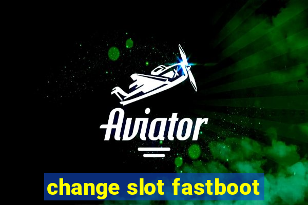 change slot fastboot