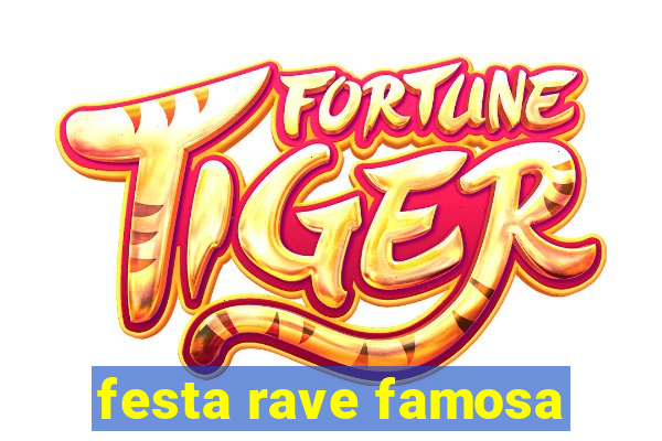 festa rave famosa