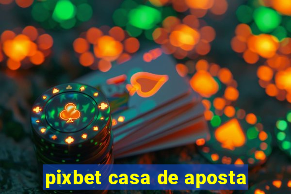 pixbet casa de aposta