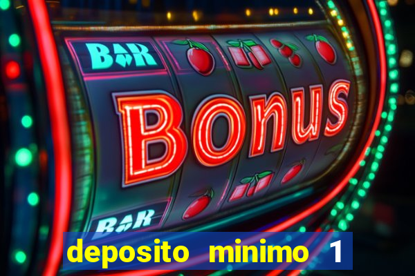 deposito minimo 1 real casino