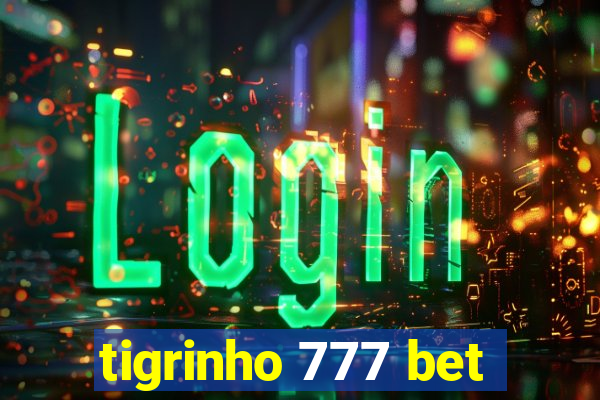 tigrinho 777 bet