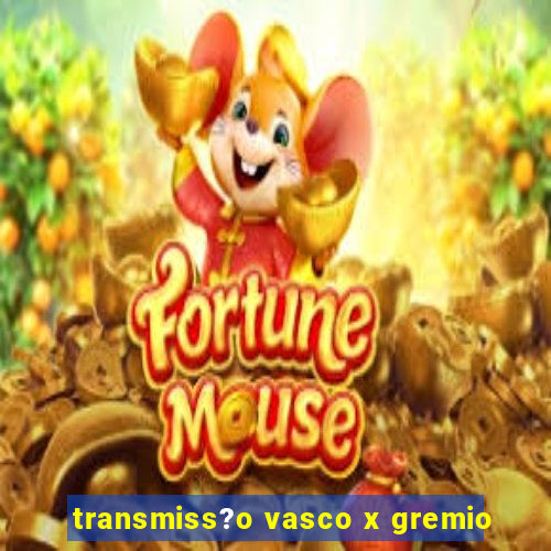 transmiss?o vasco x gremio