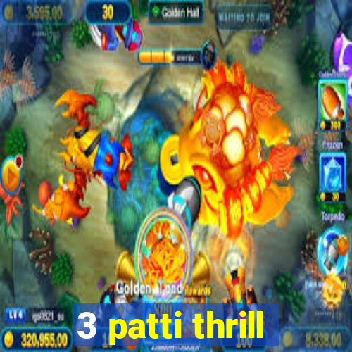 3 patti thrill