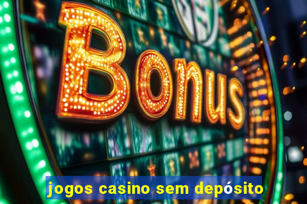 jogos casino sem depósito