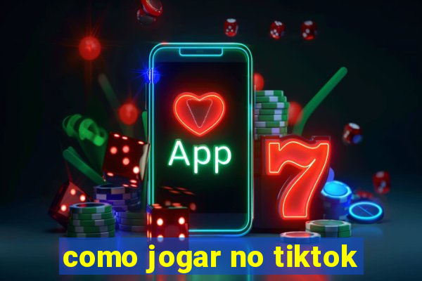 como jogar no tiktok