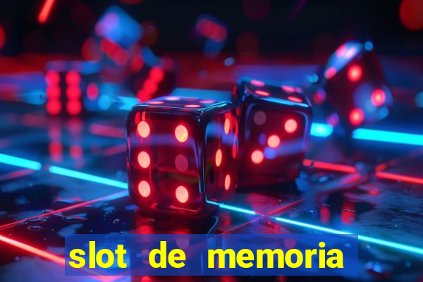 slot de memoria ram n?o funciona