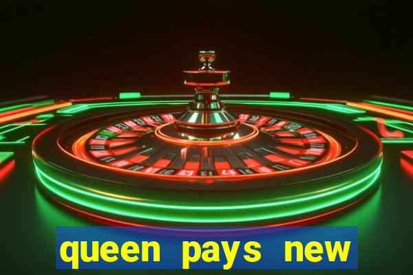 queen pays new slot release