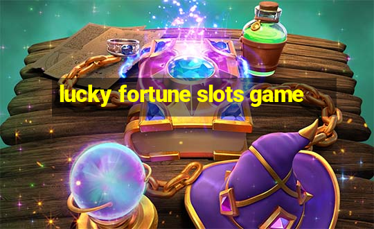 lucky fortune slots game