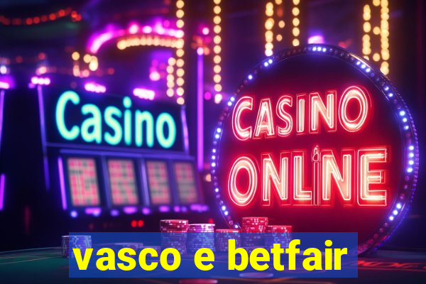 vasco e betfair