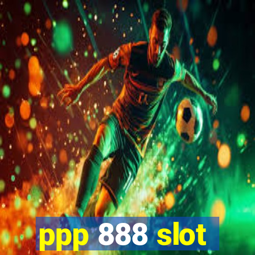 ppp 888 slot