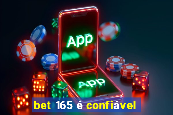 bet 165 é confiável