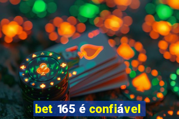 bet 165 é confiável