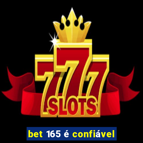 bet 165 é confiável