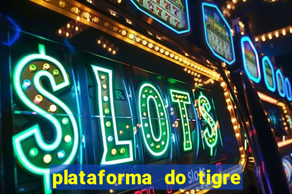 plataforma do tigre que paga