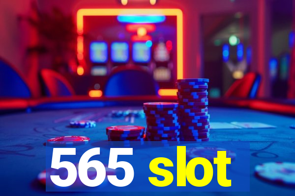 565 slot