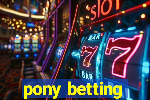 pony betting