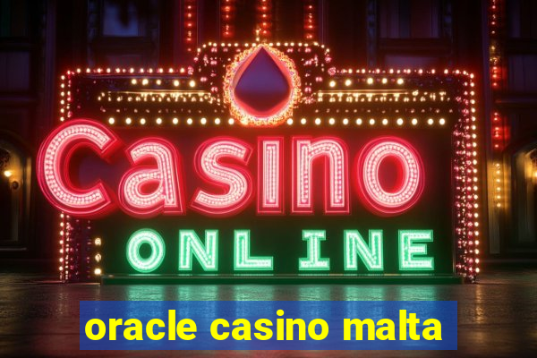 oracle casino malta