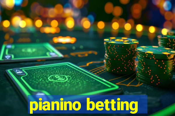 pianino betting