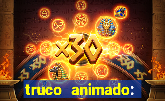 truco animado: truco online