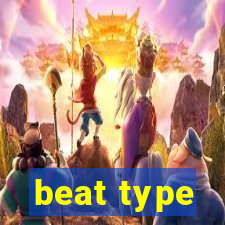 beat type