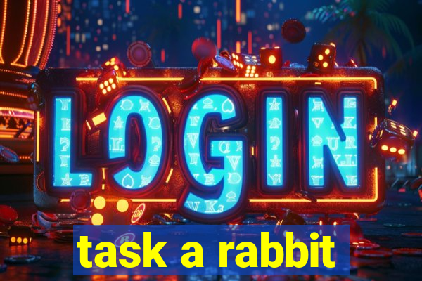 task a rabbit