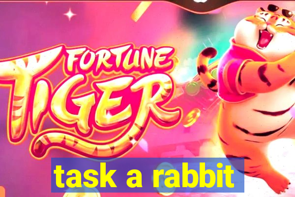 task a rabbit