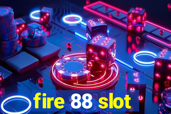 fire 88 slot