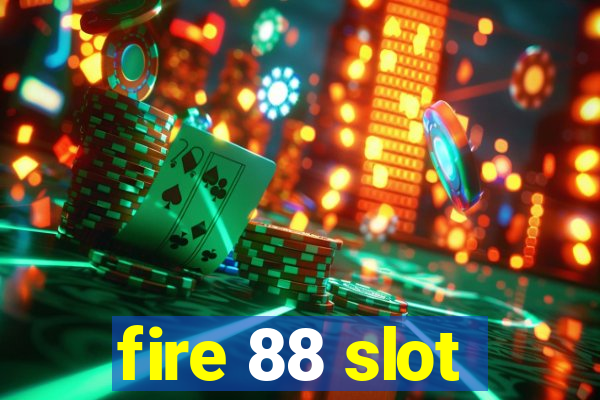 fire 88 slot