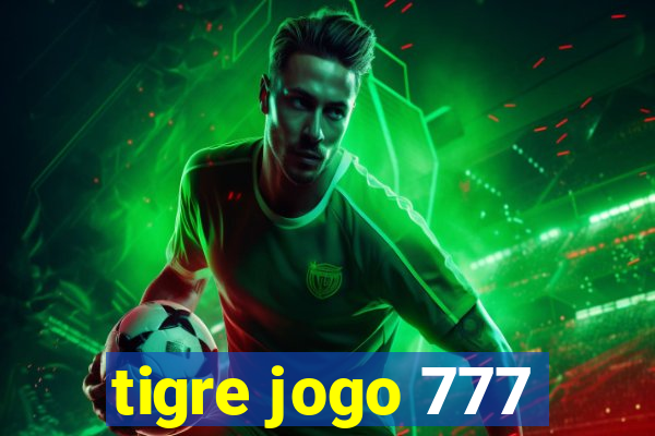 tigre jogo 777