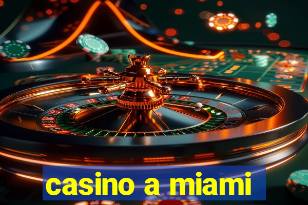 casino a miami