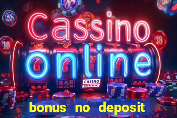 bonus no deposit casino 2024