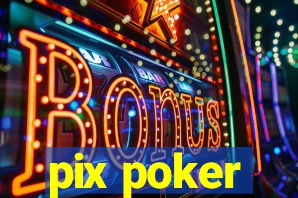 pix poker