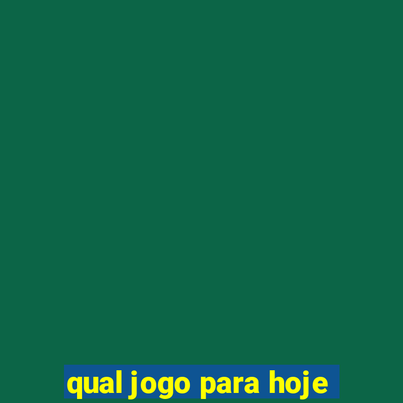 qual jogo para hoje