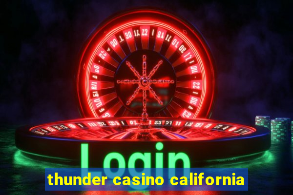 thunder casino california