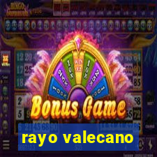 rayo valecano