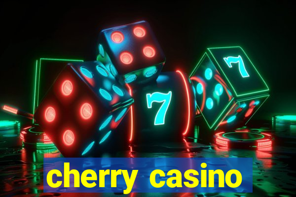 cherry casino