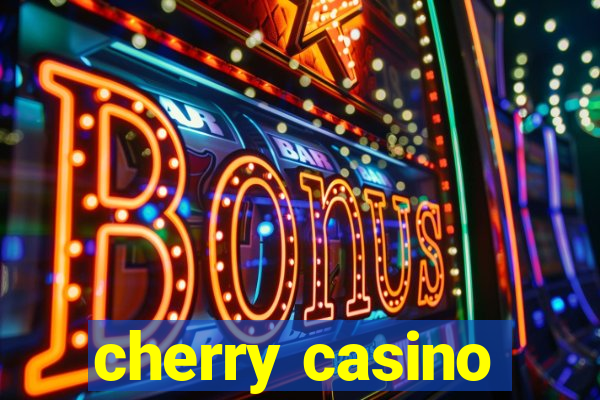 cherry casino