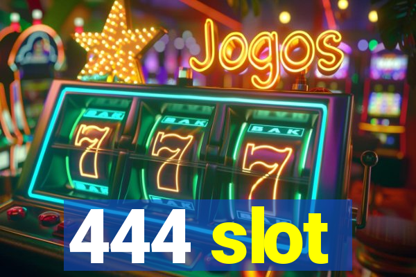 444 slot