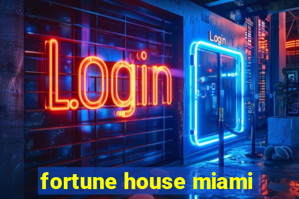 fortune house miami