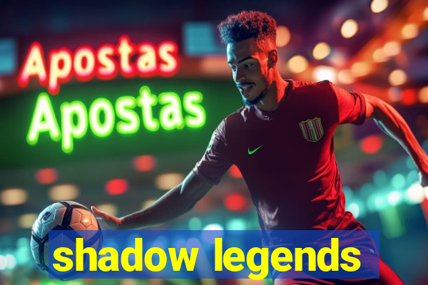 shadow legends