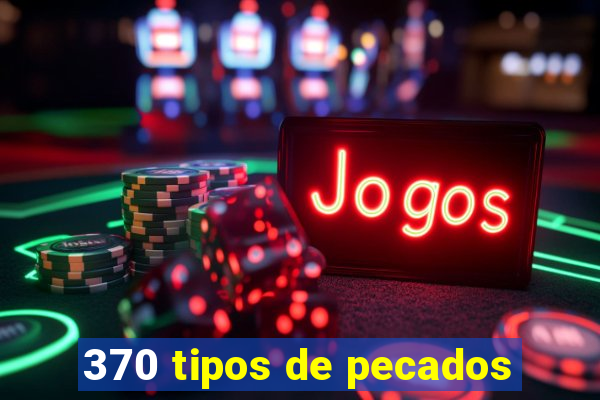 370 tipos de pecados