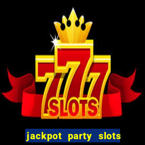 jackpot party slots win real cash